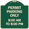 Signmission Permit Parking 8-00 Am to 8-00 Pm Heavy-Gauge Aluminum Architectural Sign, 18" x 18", G-1818-23321 A-DES-G-1818-23321 - alternate 1